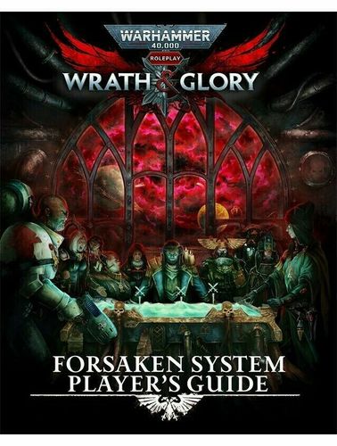 Wrath and Glory Forsaken System Player's Guide